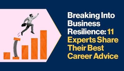 11 Resilience Experts Reveal the Secrets to Launching Your Career in Business Continuity